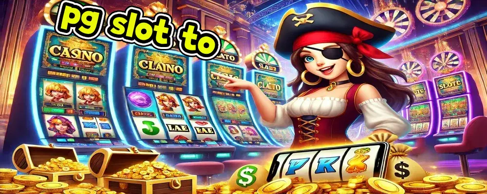 pg slot to เว็บตรงพีจีสล็อต เว็บแท้ไม่ผ่านเอเย่นต์ 